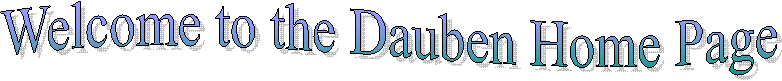 Welcome to the Dauben Home Page
(This Page Was Developed for Internet Explorer.  Text does not display correctly for Mozilla or Netscape)